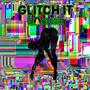 Glitch It (Explicit)