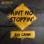 Aint No Stoppin’ (Explicit)