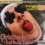 Christmas Sucks (And So Do You) (feat. Bari_Tones) [Explicit]