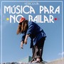 Musica Para No Bailar