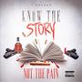 Know The Story, Not The Pain (Explicit)