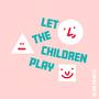 Let the Children Play