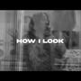 How I Look Freestyle (Explicit)