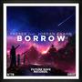 Borrow (feat. Jordan Kaahn)