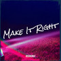 Make It Right (Explicit)