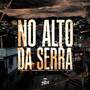 No Alto da Serra (Explicit)