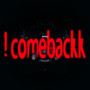 ! comebackk (Explicit)