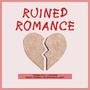 Ruined Romance (Explicit)