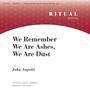 We Remember We Are Ashes, We Are Dust (feat. John Angotti)