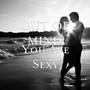 You Are Sexy (Explicit)