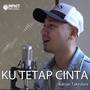 Ku Tetap Cinta