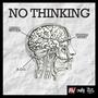 No Thinking (feat. Deezo Woods & Statixx Music) (Explicit)