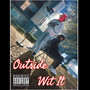 Outside Wit It (Explicit)