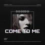 COME TO ME (Original Mix)