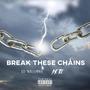 BREAK THESE CHAINS