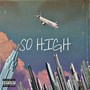 So High (Explicit)