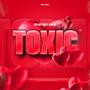 Toxic (feat. Muzkii) [Explicit]