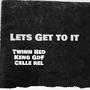 Lets Get to it (feat. Twinn Red & Keng Gdf) [Explicit]