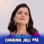 Chhaina jali ma