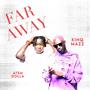 Far Away (feat. Kinq Mazz)