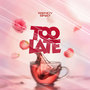 Too Late (Explicit)