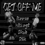 Get Off Me (feat. KBLegit, Beezo & Shido) [Explicit]