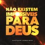 Não Existem Impossíveis para Deus