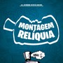 Montagem Relíquia (Explicit)