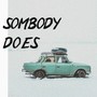 Somebody Does