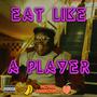 Eat Like a Player (Explicit)