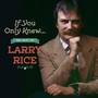 If You Only Knew: The Best of Larry Rice