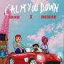 Calm you down (feat. DhenEazi) [Explicit]