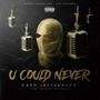 U COULD NEVER (Explicit)