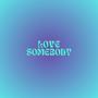 Love Somebody (Explicit)