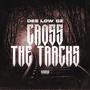 Cross The Tracks (Explicit)