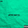 Better Than You (Explicit)