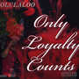 Only Loyalty Counts (Explicit)