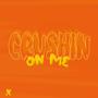 Crushin' On Me (Explicit)