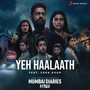 Yeh Haalaath (feat. Zara Khan) (Music from the Original Series 