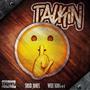 Talkin (feat. Snub Jones & Wize King 44) [Explicit]