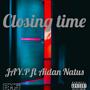 Closing Time (feat. Aidan Natus & JayP)