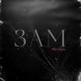 3 AM (Explicit)