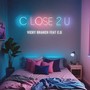 Close 2 U