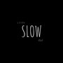 Slow