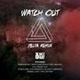 Watch Out (feat. Renegade MC, Hodi Flow, DEVELO, M.C. Wallace, K-OZ Klikk, Stoney Moe, Slik Momentz, Sklassic, AndyMics, aDNAn, LaZy, TyFa & Jay Ryze) [Delta Remix] [Explicit]