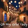 Oh My Dear Lady (feat. Bill K)