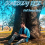 Somebody else (feat. Tarrynblake)