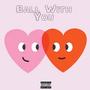 Ball With You (Explicit)