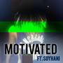 Motivated (feat. Soyhani) [Explicit]