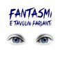 Fantasmi e tavolini parlanti